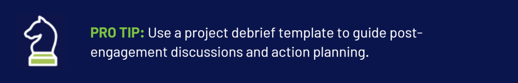 pro tip to use a project debrief template to guide discussions and action planning