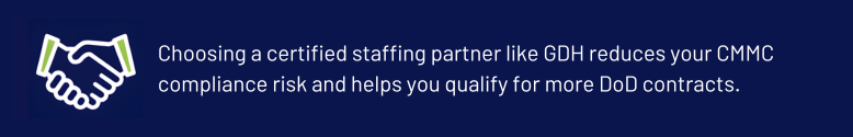 GDH certified staffing reduces CMMC compliance risk for DoD contracts