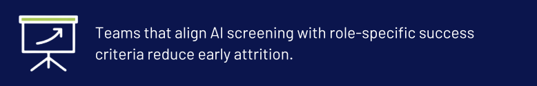 Callout: AI screening aligned to role criteria reduces early attrition