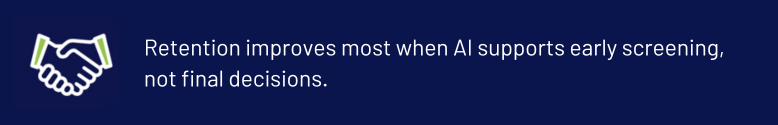 Callout: Retention improves when AI supports screening not final decisions