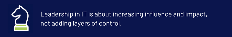 Leadership in IT: Influence and Impact, Not Control Layers