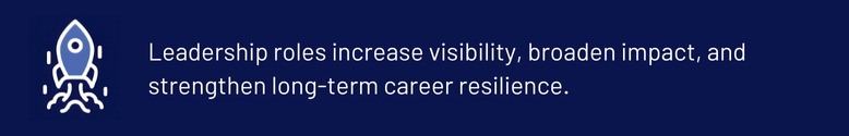 Leadership Roles Boost Visibility, Impact, and Career Resilience